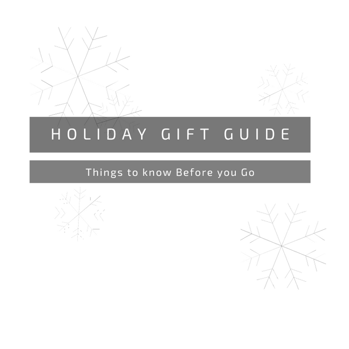 Holiday Gift Guide: Things to Know Before you Go