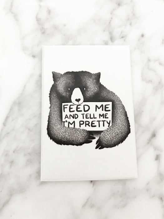 Feed Me & Tell Me I'm Pretty Bear Magnet | 2 x 3 | Light Years Jewelry