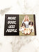 "More Dogs, Less People" Fridge Magnet | 2 x 3 | Light Years Jewelry