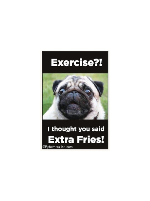 Exercise?! Extra Fries Pug Fridge Magnet | Gifts Decor | Light Years