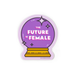 "The Future is Female" Sticker | Water Resistant USA | Light Years
